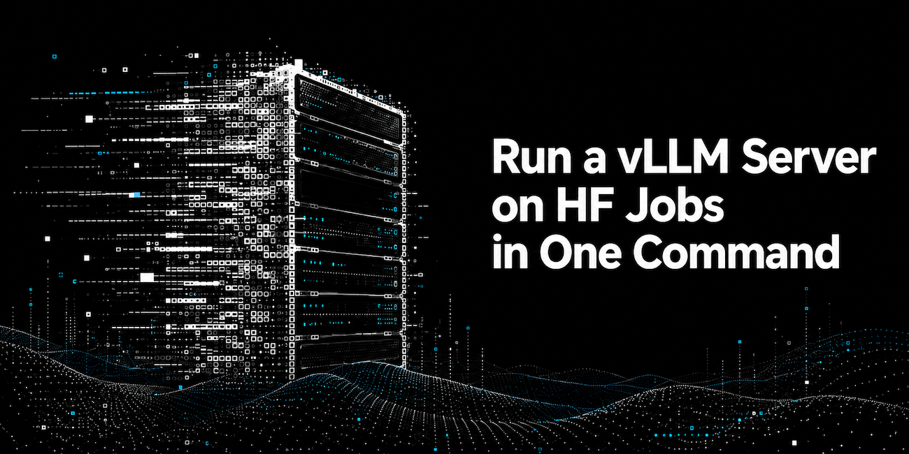 One-command vLLM server on Hugging Face Jobs (OpenAI-compatible, pay-per-second)